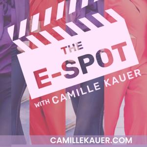 The E-Spot With Camille Kauer