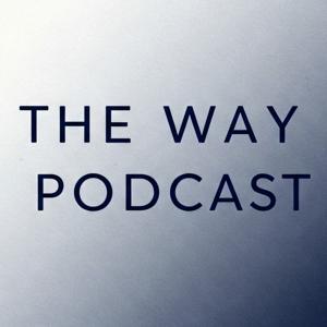 The Way Podcast