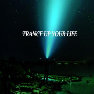 Trance Up Your Life