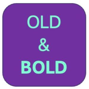 Old and Bold