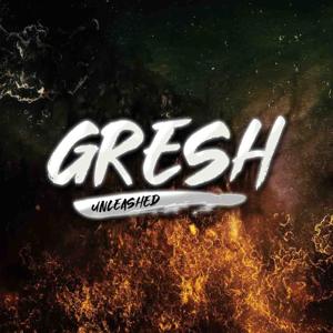 Gresh Unleashed