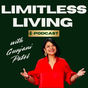 Limitless Living with Goonjani Patel