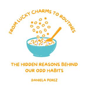 From Lucky Charms to Routines: The Hidden Reason Behind Our Odd Habits