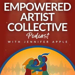 Empowered Artist Collective Podcast - for actors, singers, dancers, writers, creators and performers by Empowered Artist Collective