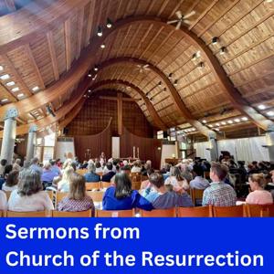 Sermons from the Church of the Resurrection