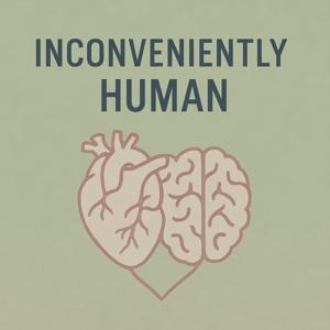 Inconveniently Human