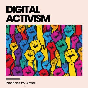 Digital Activism  – Podcast by Acter