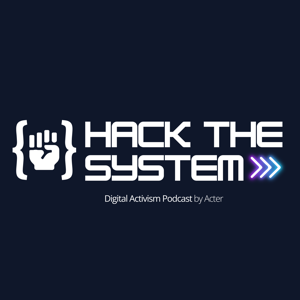 {✊} Hack The System - Digital Activism Podcast by Acter