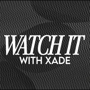 Watch It With Xade