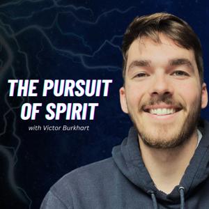 The Pursuit of Spirit with Victor Burkhart