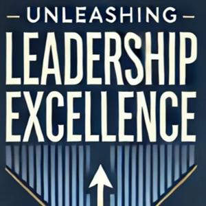 Unleashing Leadership Excellence with Timothy K Ellsworth