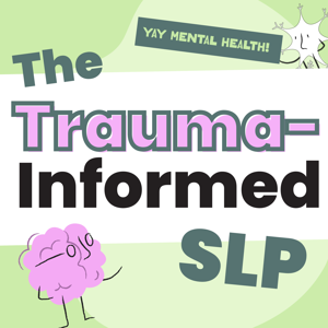 The Trauma-Informed SLP