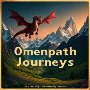 Omenpath Journeys - An ASAP Magic The Gathering Podcast