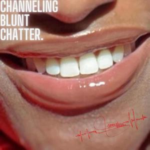 Channeling Blunt Chatter