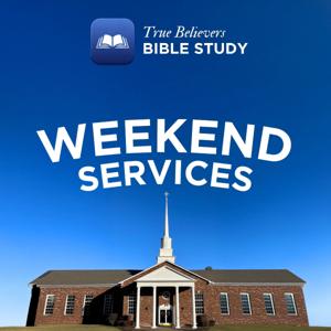 True Believers Bible Study Weekend Service