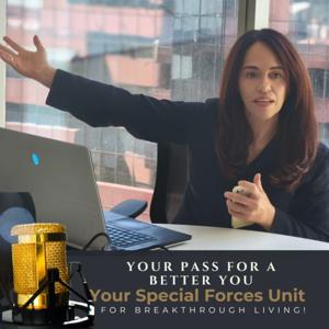 Your Pass for a Better You-Your Special Forces Unit for Breakthrough Living