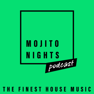 Mojito Nights Podcast - The Finest House Music