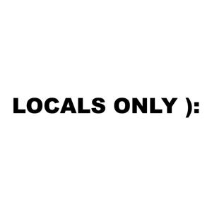 Locals Only