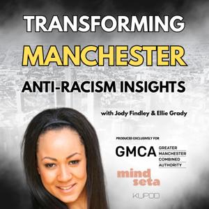 Transforming Manchester: Anti-Racism Insights with Ellie Grady – GMCA Exclusive