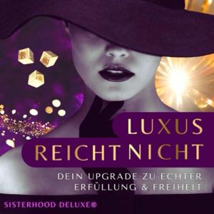 LUXUS REICHT NICHT! Dein UPGRADE zur echter Erfüllung und Freiheit
