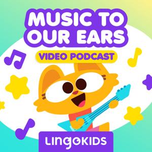 Lingokids Music to Our Ears: The Video Podcast Series