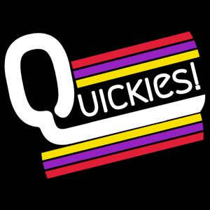 Quickies!