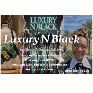 Luxury N Black Podcast  -Electrifying Fiber Art Fashion Designer Leatrice Parker