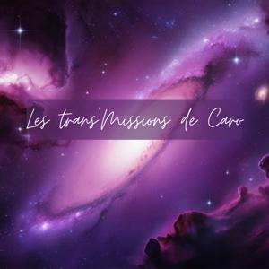 LES TRANS'MISSIONS DE CARO