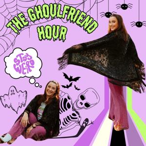 The Ghoulfriend Hour