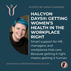 Halcyon Days®: Getting Women’s Health in the Workplace Right