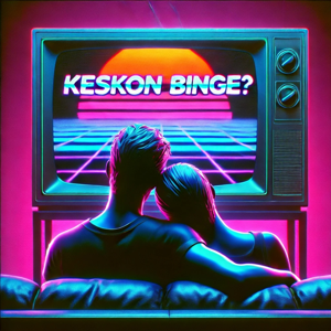 Keskon Binge ?