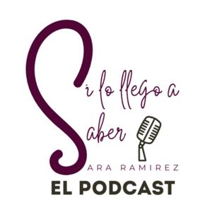 Si lo llego a saber, el podcast