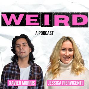 WEIRD w/ Xavier Morris & Jessica Piervicenti