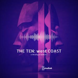 THE TEN: a decalogue podcast (west coast edition)