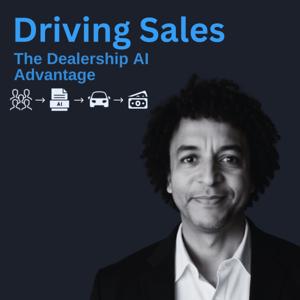 Driving Sales: The Dealership AI Advantage Podcast