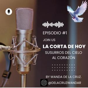La Corta De Hoy - Susurros del Cielo al Corazón.