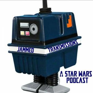 Jammed Transmissions: A Star Wars Podcast by Jammed Transmissions: A Star Wars Podcast