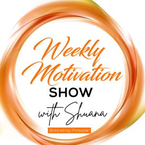Weekly Motivation with Shuana
