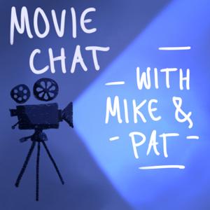 Movie Chat with Mike and Pat