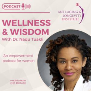 Wellness And Wisdom with Dr Nadu Tuakli