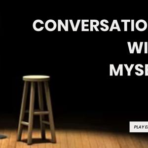Conversations With Myself