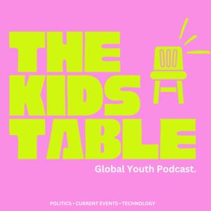 The Kids Table: Global Youth Podcast