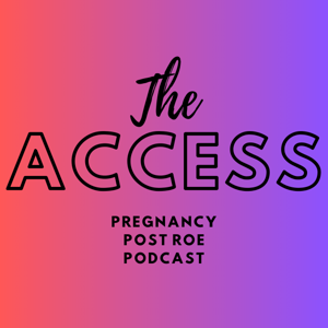 The Access: Pregnancy Post Roe