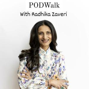 PODWalk with Radhika Zaveri