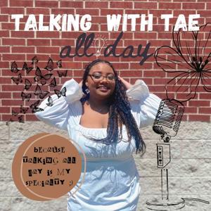 Talking All Day with Tae