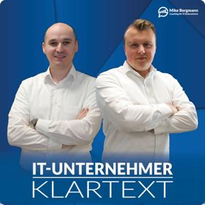 IT-Unternehmer Klartext - Der Praxis-Podcast für erfolgreiche IT-Unternehmer