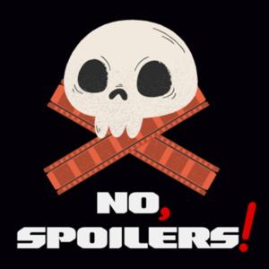 No, Spoilers!