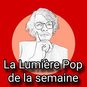 La Lumière Pop de la semaine