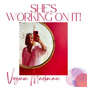 She’s Working on it!