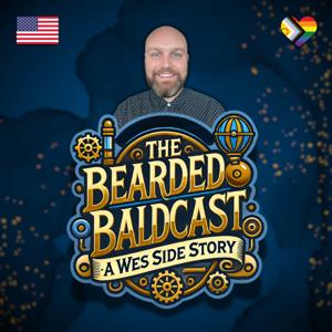 The Bearded Baldcast: A Wes Side Story
